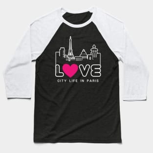 Love City Life in Paris Baseball T-Shirt